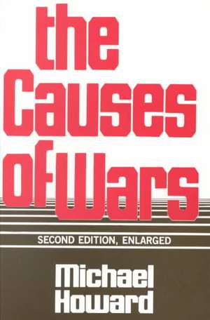 The Causes of Wars – And Other Essays, Second Edition, Enlarged de Howard