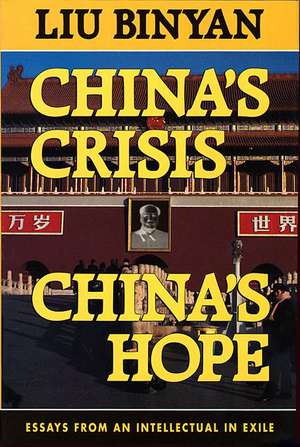 China′s Crisis, China′s Hope de Binyan Liu