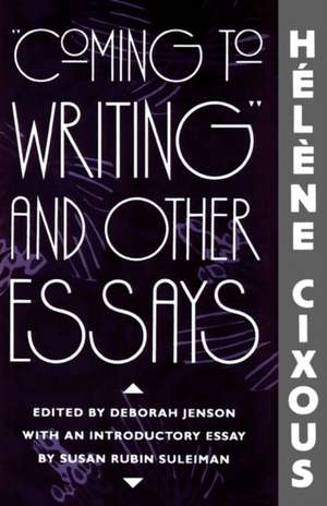 "Coming to Writing" and Other Essays de Hélène Cixous