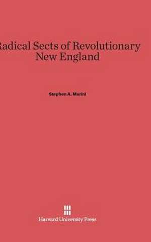 Radical Sects of Revolutionary New England de Stephen A. Marini