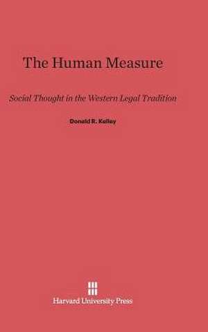 The Human Measure de Donald R. Kelley