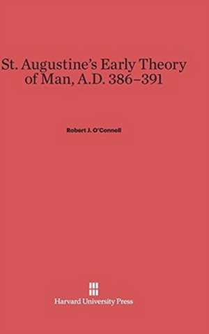 St. Augustine's Early Theory of Man, A.D. 386-391 de Robert J. O'Connell