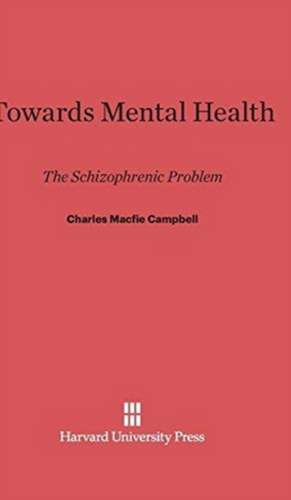 Towards Mental Health de Charles Macfie Campbell