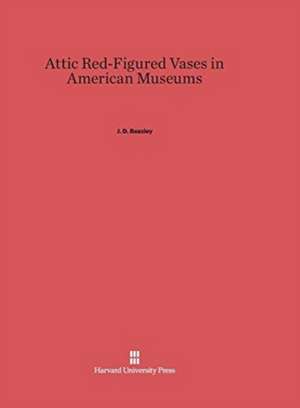 Attic Red-Figured Vases in American Museums de J. D. Beazley