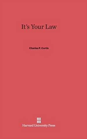 It's Your Law de Charles P. Curtis