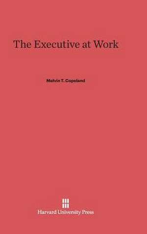 The Executive at Work de Melvin T. Copeland