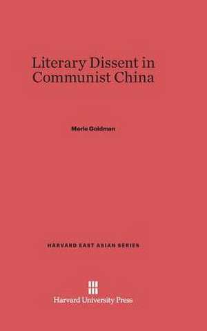 Literary Dissent in Communist China de Merle Goldman