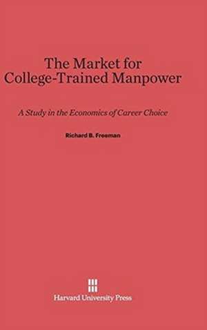 The Market for College-Trained Manpower de Richard B. Freeman