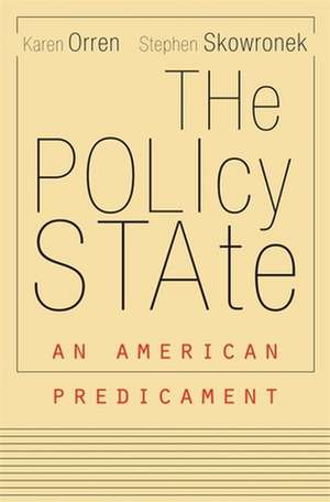 The Policy State – An American Predicament de Karen Orren