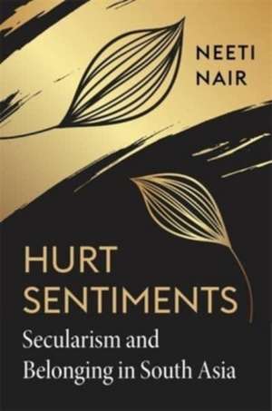 Hurt Sentiments – Secularism and Belonging in South Asia de Neeti Nair