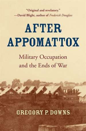 After Appomattox de Gregory P Downs