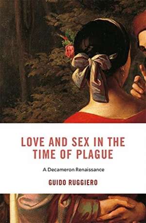 Love and Sex in the Time of Plague – A Decameron Renaissance de Guido Ruggiero