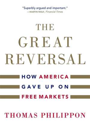 The Great Reversal – How America Gave Up on Free Markets de Thomas Philippon