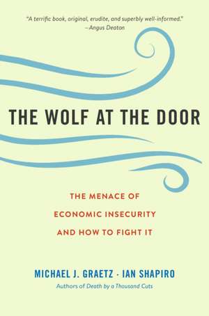 The Wolf at the Door – The Menace of Economic Insecurity and How to Fight It de Michael J. Graetz