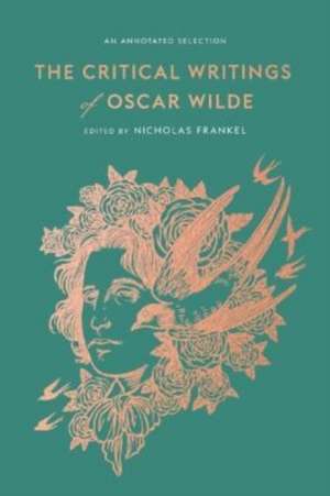 The Critical Writings of Oscar Wilde – An Annotated Selection de Oscar Wilde