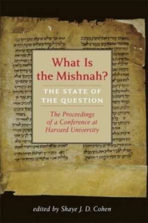 What Is the Mishnah? – The State of the Question de Shaye J. D. Cohen