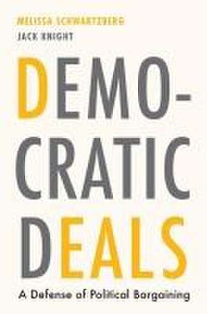 Democratic Deals – A Defense of Political Bargaining de Melissa Schwartzberg