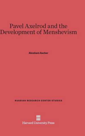 Pavel Axelrod and the Development of Menshevism de Abraham Ascher