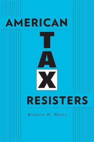 American Tax Resisters de Romain D. Huret