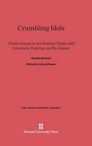 Crumbling Idols de Hamlin Garland