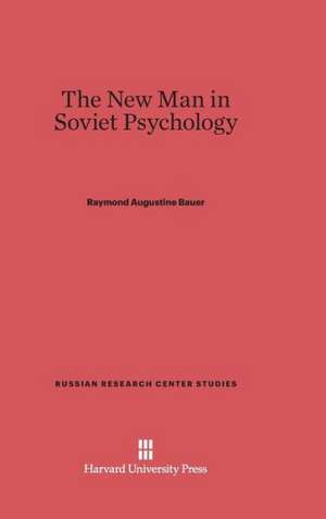 The New Man in Soviet Psychology de Raymond Augustine Bauer