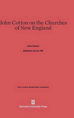 John Cotton on the Churches of New England de John Cotton