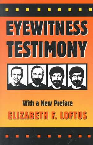 Eyewitness Testimony – With a New Preface 2e de Elizabeth F Loftus