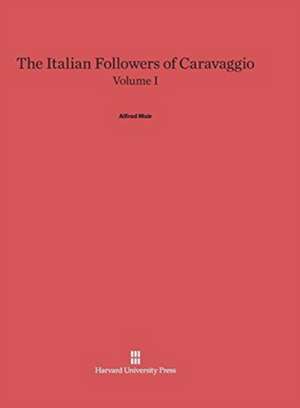 The Italian Followers of Caravaggio, Volume I de Alfred Moir