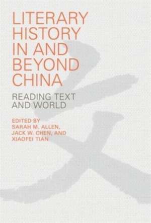 Literary History in and beyond China – Reading Text and World de Sarah M. Allen