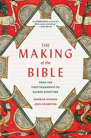 The Making of the Bible – From the First Fragments to Sacred Scripture de Konrad Schmid