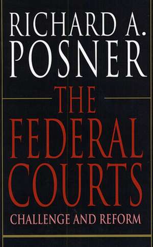 The Federal Courts – Challenge & Reform (Paper) 2e de Richard Posner