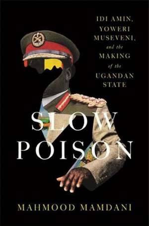 Slow Poison de Mahmood Mamdani