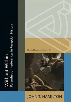 Without Within: Parenthetic Interferences in Reception History de John Thomas Hamilton