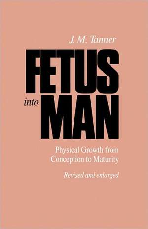 Fetus into Man – Physical Growth from Concept to Maturity Rev (Paper) 2e de J. M. Tanner