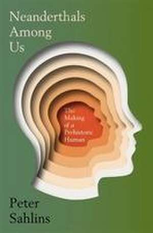 Neanderthals Among Us de Peter Sahlins