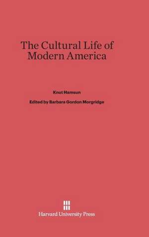 The Cultural Life of Modern America de Knut Hamsun