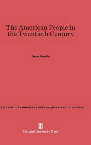 The American People in the Twentieth Century de Oscar Handlin