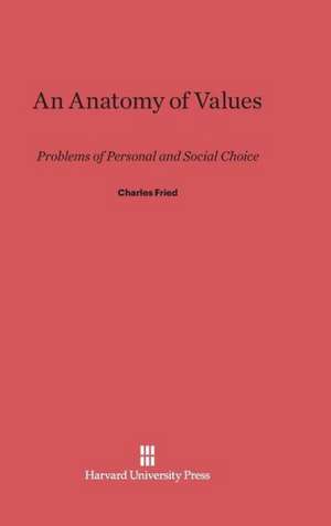 An Anatomy of Values de Charles Fried