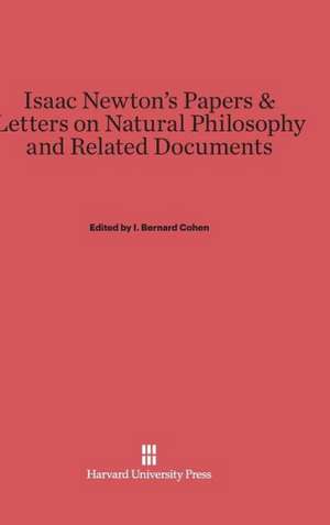 Isaac Newton's Papers & Letters on Natural Philosophy and Related Documents de I. Bernard Cohen