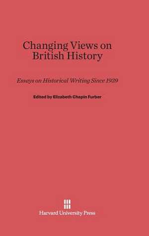 Changing Views on British History de Elizabeth Chapin Furber