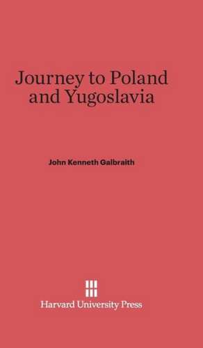 Journey to Poland and Yugoslavia de John Kenneth Galbraith