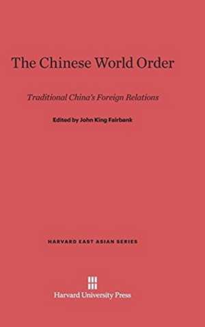 The Chinese World Order de John King Fairbank