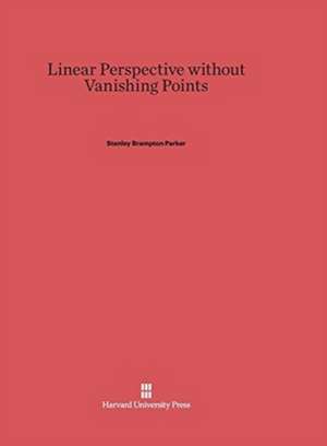 Linear Perspective Without Vanishing Points de Stanley Brampton Parker