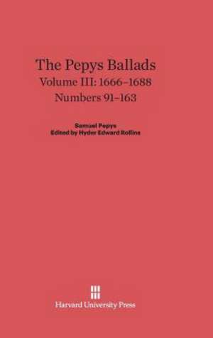 The Pepys Ballads, Volume III, (1666-1688) de Hyder Edward Rollins