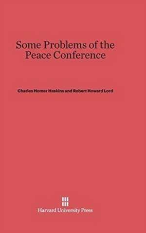 Some Problems of the Peace Conference de Charles Homer Haskins