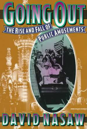 Going Out – The Rise & Fall of Public Amusements de David Nasaw