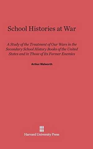 School Histories at War de Arthur Walworth