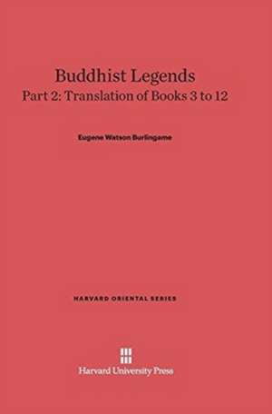 Buddhist Legends, Part 2, Translation of Books 3 to 12 de Eugene Watson Burlingame