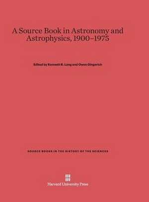 A Source Book in Astronomy and Astrophysics, 1900-1975 de Kenneth R. Lang