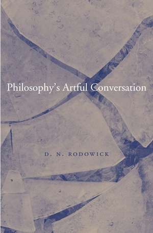 Philosophy′s Artful Conversation de D. N. Rodowick